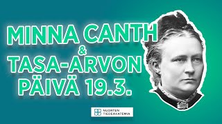 MINNA CANTH \u0026 TASA-ARVON PÄIVÄ