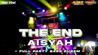 FULL PARTY KANE❗DJ THE END X AISYAH TERBARU 2023 - BASS DUGEM !! FT ALVA'R AUDIO