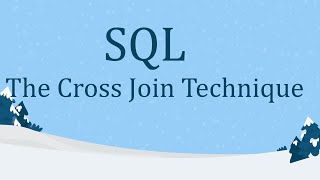 SQL: The Cross Join Technique