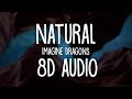Imagine Dragons - Natural (8D AUDIO) 🎧