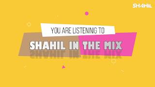 SHAHIL IN THE MIX  ( Podcast )| EP.01 | SHAHIL | Aaryan Gala | Akey | Naffiz | VDJ Royal