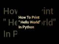 First Python program || Print hello world in python #python #shorts