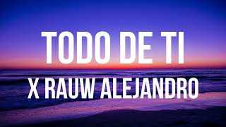 Rauw Alejandro Todo De Ti (LETRA) "me gusta tu olor, de tu piel el color, y como me besas a mi"