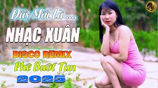 LK Nhạc Sống XUÂN DISCO REMIX 2025 Mới Đét | Đây Mới Là Nhạc Sống Disco Thôn Quê Phê Buốt Tim