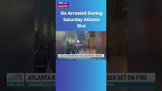 Six Arrested During Saturday Atlanta Riot - NTD Good Morning