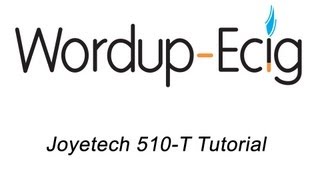 JoyeTech 510-T Tutorial - WordupEcig.com