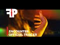 Encounter | Official Trailer | FearPix