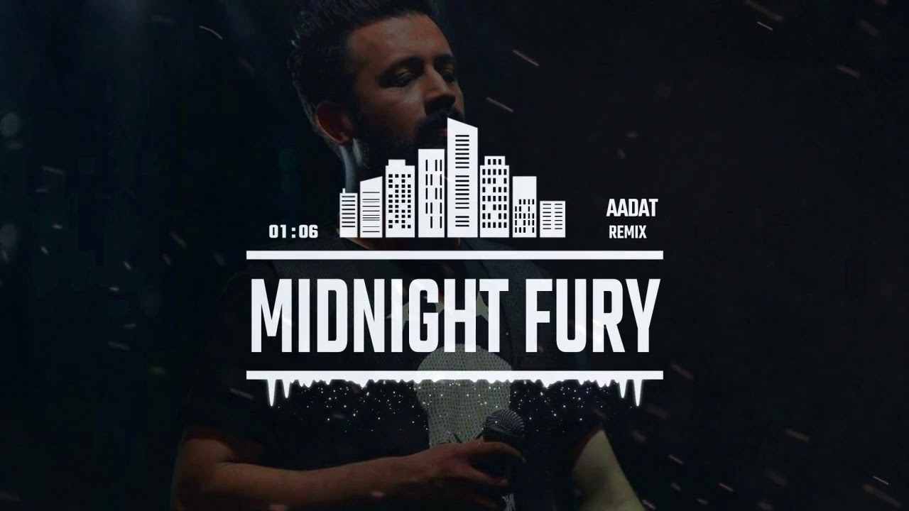 Aadat Remix Atif Aslam Midnight Fury Youtube