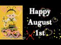 Happy August 1st, Happy New Month to all my friends👭👬 and family👪