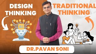 Design Thinking vs traditional thinking by Dr.Pavan Soni #designthinking