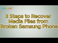 How to Recover Media Files from Broken Samsung Phone