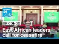 DR Congo: East African leaders call for ceasefire • FRANCE 24 English