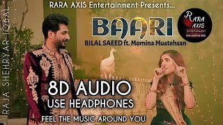 BAARI | 8D Audio | Bass Boosted | Bilal Saeed ft. Momina Mustehsan | By: RARA AXIS Entertainment