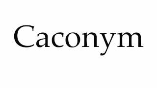 How to Pronounce Caconym