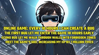Online Game: Every 10 Hours I Can Create a Bug, The First Bug Let Me Enter the Game 10 Hours Early