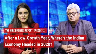 After a Low-Growth Year, Where's the Indian Economy Headed in 2020? | The Wire Business Report