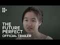 THE FUTURE PERFECT | Official Trailer | MUBI