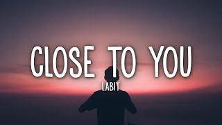 Labit - Close To You (Lyrics)