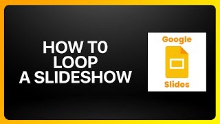 How To Loop A Slideshow In Google Slides Tutorial