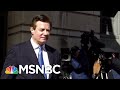 Robert Mueller Hits Paul Manafort With Brand New Charges | The 11th Hour | MSNBC