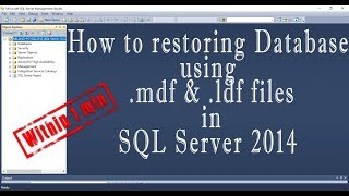 How to restoring Database using mdf & ldf files in SQL Server 2014