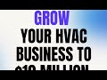 How do I Grow my HVAC business to $10 million?