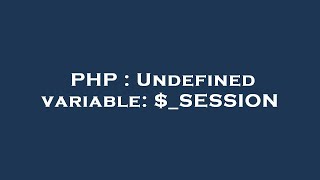 PHP : Undefined variable: $_SESSION