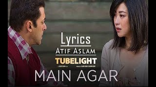 Main Agar Full Song Lyrics - Atif Aslam | New Tubelight Songs Lyrics | New Hindi Songs