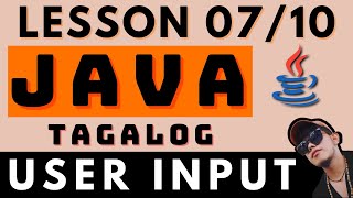 USER INPUT - JAVA PROGRAMMING LESSON 7 | CODING AND PROGRAMMING TAGALOG TUTORIALS