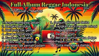 "Full Album Reggae 2024 - Lagu-lagu Santai dan asik untuk Semua Suasana"