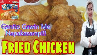 How to Cook Crispy Fried Chicken || Ganito Gawin mo sa Fried Chicken at Napakasarap!!!