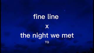 Fine Line X The Night We Met