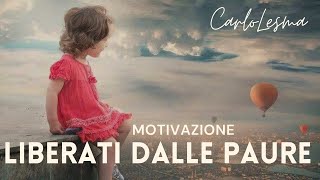 Liberati dalle Paure - Motivazione