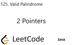 LeetCode 125 | Valid Palindrome | 2 Pointers | Java