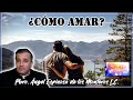 ¿Cómo amar? - Padre Ángel Espinosa de los Monteros L.C.