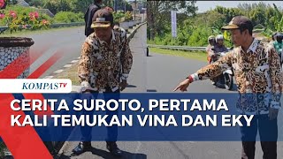 Cerita Saksi Suroto, Temukan Vina Sempat Minta Tolong dan Kondisi Eky Tak Bernyawa