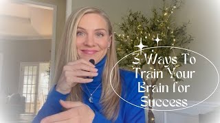 Three Ways To Train Your Brain For Success