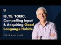 IELTS, TOEIC, Compelling Input & Acquiring Good Language Habits