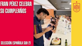 Fran Pérez celebra su cumpleaños concentrado con la Selección sub-21 | 🔴 SEFUTBOL