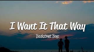 Backstreet Boys- I Want it that way (Lyrics)