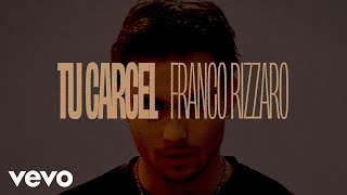 Franco Rizzaro - Tu Cárcel (Official Video)