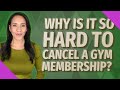 Why is it so hard to cancel a gym membership?