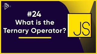 #24 The Ternary (Conditional) Operator | JavaScript Full Tutorial