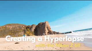 How to Create a Hyperlapse | Video shot with the Nikon Z 6II