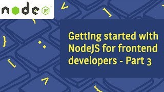 Getting started with NodeJS for frontend developers - Part 3