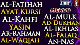 Surah Al fatihah (Ayat Kursi) Al Kahfi,Yasin,Ar Rahman,Al Waqiah,Al Mulk,Dukhan,ikhlas,Falaq,An Nas