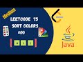 Leetcode 75 Sort Colors Java Solution With Explanation | O(N)