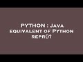 PYTHON : Java equivalent of Python repr()?
