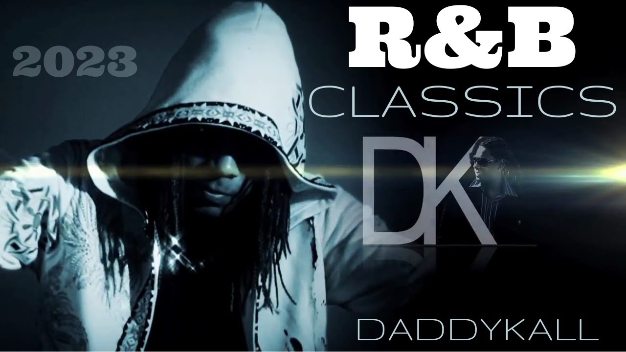 R&B CLASSICS - DADDY KALL 2023 - YouTube