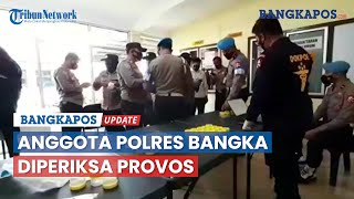 Provos Mabes Polri Periksa Anggota Polres Bangka